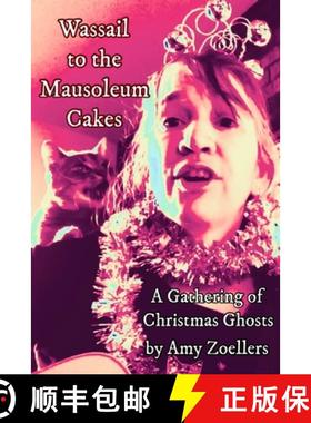 预订 Wassail to the Mausoleum Cakes: A Gathering of Christmas Ghosts [9781959048060]