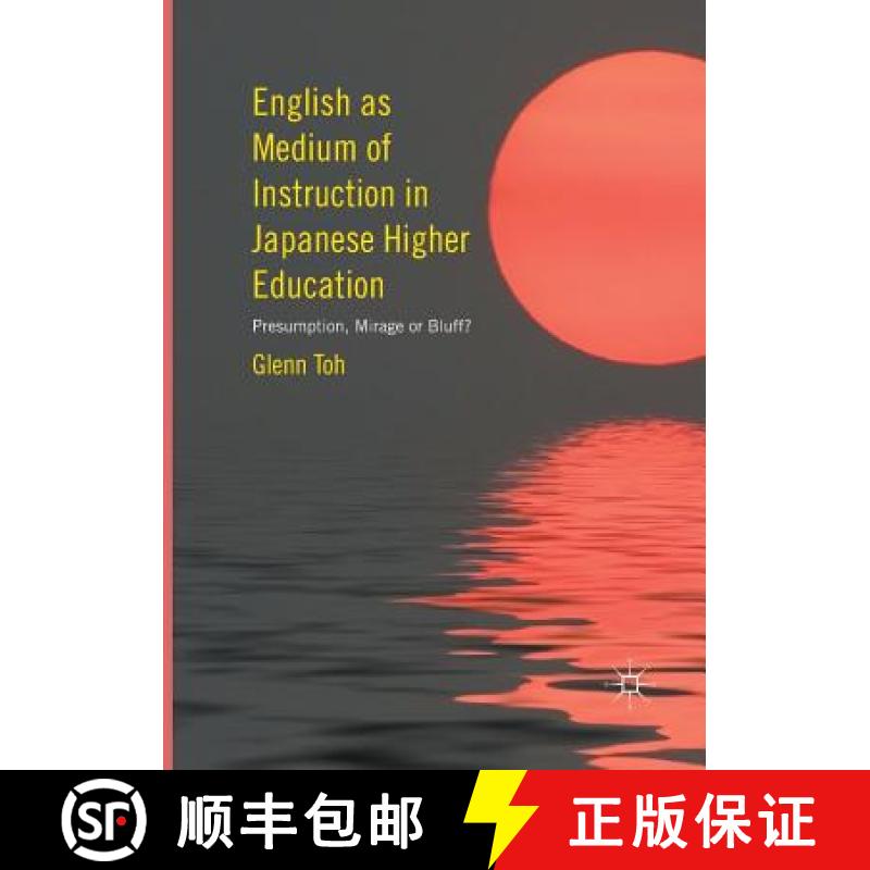 【3-4周达】English as Medium of Instruction in Japanese Higher Education : Presumption, Mirage or Bluff? [9783319819464]