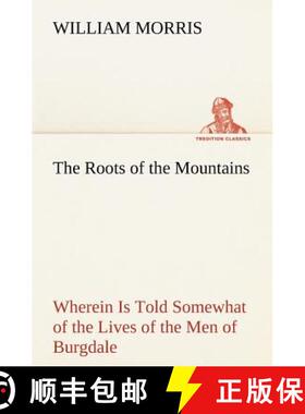 【3-4周达】The Roots of the Mountains; Wherein Is Told Somewhat of the Lives of the Men of Burgdale [9783849174101]