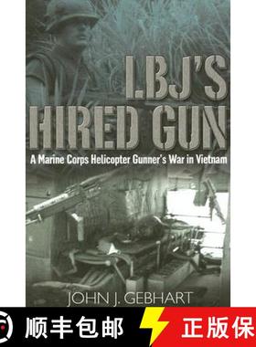 【3-4周达】L.B.J’S Hired Gun: A Marine Corps Helicopter Gunner and the War in Vietnam [9781932033656]
