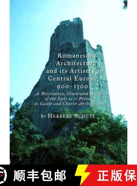 预订 Romanesque Architecture and its Artistry in Central Europe, 900-1300: A Descriptive, Illustrated... [9781443826587]