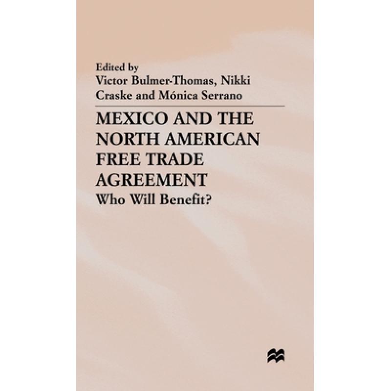 【4周达】Mexico and the North American Free Trade Agreement : Who Will Benefit? [9780333612132] 书籍/杂志/报纸 管理类原版书 原图主图