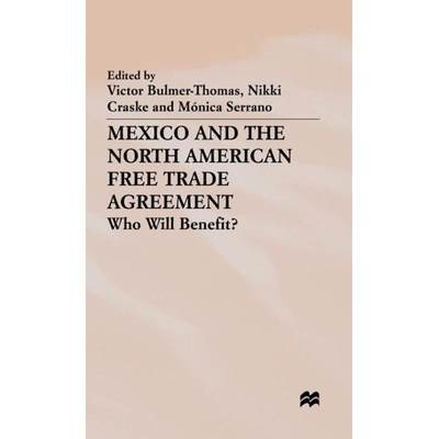 【4周达】Mexico and the North American Free Trade Agreement : Who Will Benefit? [9780333612132]