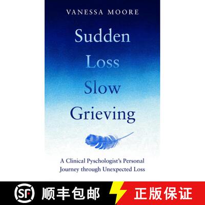【3-4周达】Sudden Loss, Slow Grieving: A clinical psychologist's personal journey through grief [9780857839428]