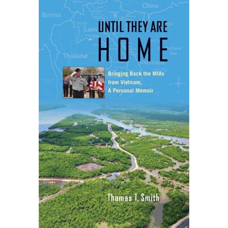 【4周达】Until They Are Home: Bringing Back the MIAs from Vietnam, a Personal Memoir [9781603442329] 书籍/杂志/报纸 文学类原版书 原图主图