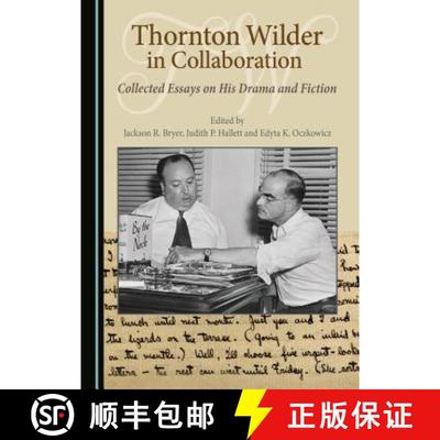 预订 Thornton Wilder in Collaboration : Collected Essays on His Drama and Fiction [9781527508323]