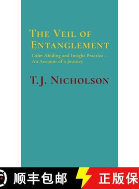 预订 The Veil of Entanglement: Calm Abiding and Insight Practice - An Account of a Journey [9781777916107]