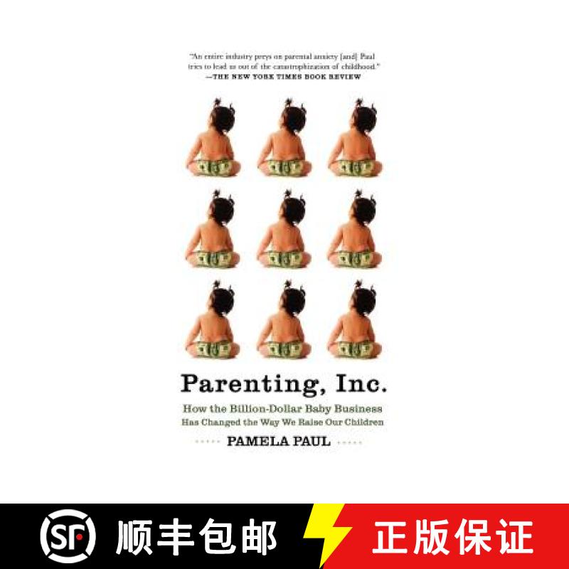 【3-4周达】Parenting, Inc.: How We Are Sold on $800 Strollers, Fetal Education, Baby Sign Language, S... [9780805089240]