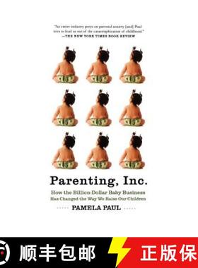 【3-4周达】Parenting, Inc.: How We Are Sold on $800 Strollers, Fetal Education, Baby Sign Language, S... [9780805089240]
