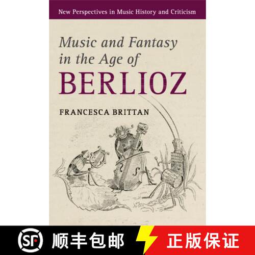 【3-4周达】CBG Music and Fantasy in the Age of Berlioz [9781316501818]