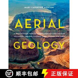 【3-4周达】Aerial Geology: A High-Altitude Tour of North America's Spectacular Volcanoes, Canyons, Gl... [9781604697629]