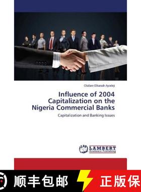 预订 Influence of 2004 Capitalization on the Nigeria Commercial Banks [9783659749308]