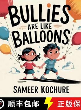 预订 Bullies are like balloons: A timeless tale to help kids recognise bullying, stand tall and find ... [9789334254662]