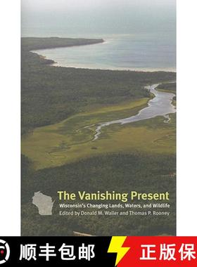 预订 The Vanishing Present: Wisconsin's Changing Lands, Waters, and Wildlife [9780226871738]