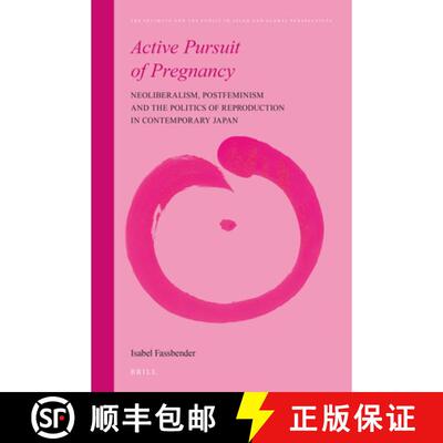预订 精装 Active Pursuit of Pregnancy: Neoliberalism, Postfeminism and the Politics of Reproduction i... [9789004470453]