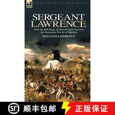 【3-4周达】Sergeant Lawrence: With the 40th Regt. of Foot in South America, the Peninsular War & at W... [9781846773877]