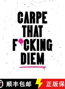 【2-3周达】精装 Carpe That F*cking Diem: Quotes and Mottos for Making the Most of Life [9781837998326]