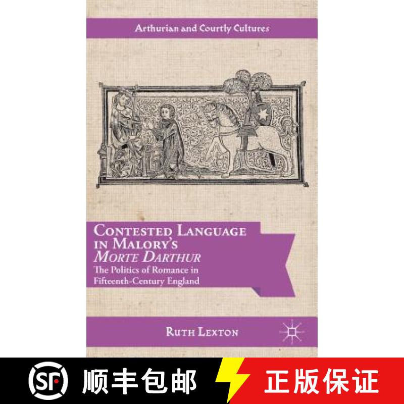 【3-4周达】Contested Language in Malory's Morte Darthur: The Politics of Romance in Fifteenth-Century... [9781137364821]