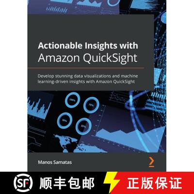 预订 Actionable Insights with Amazon QuickSight: Develop stunning data visualizations and machine lea... [9781801079297]