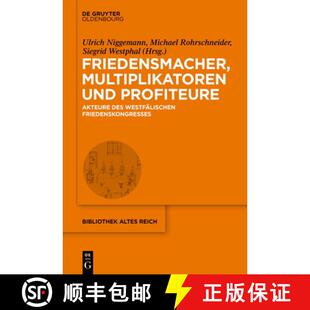 【3-4周达】精装 Friedensmacher, Multiplikatoren und Profiteure – Akteure des Westfälischen Friedens... [9783111388946]