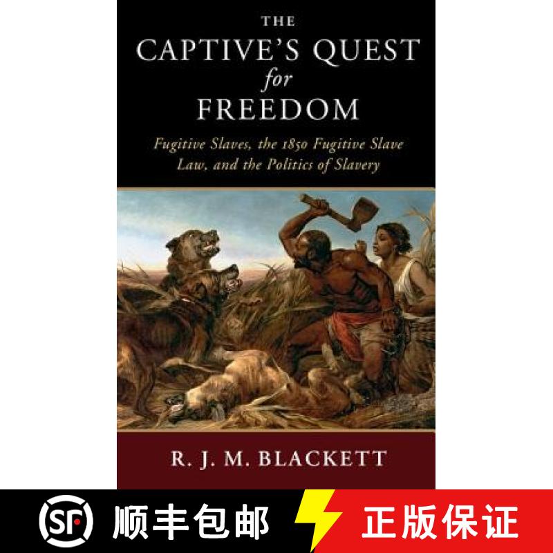 【3-4周达】Captive's Quest for Freedom: Fugitive Slaves, the 1850 Fugitive Slave Law, and the Politic... [9781108407779]