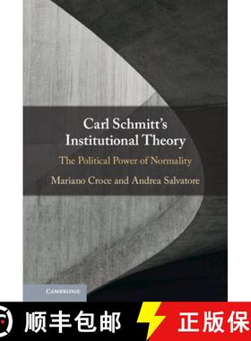 【3-4周达】Carl Schmitt's Institutional Theory: The Political Power of Normality [9781316511381]
