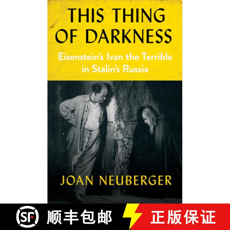 【3-4周达】This Thing of Darkness: Eisenstein's Ivan the Terrible in Stalin's Russia [9781501781377]
