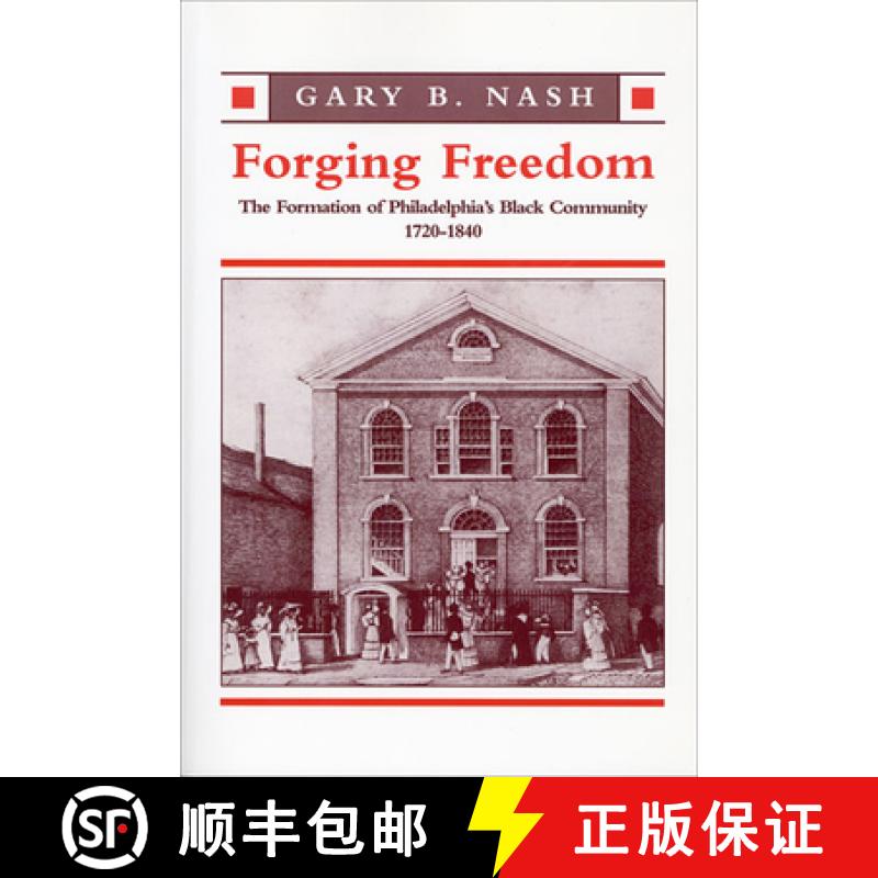 【3-4周达】Forging Freedom: The Formation of Philadelphia's Black Community, 1720-1840 [9780674309333]