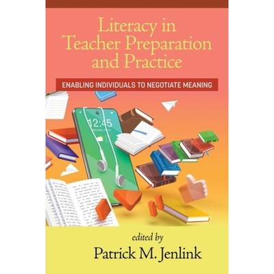 【4周达】Literacy in Teacher Preparation and Practice: Enabling Individuals to Negotiate Meaning [9781648028977]