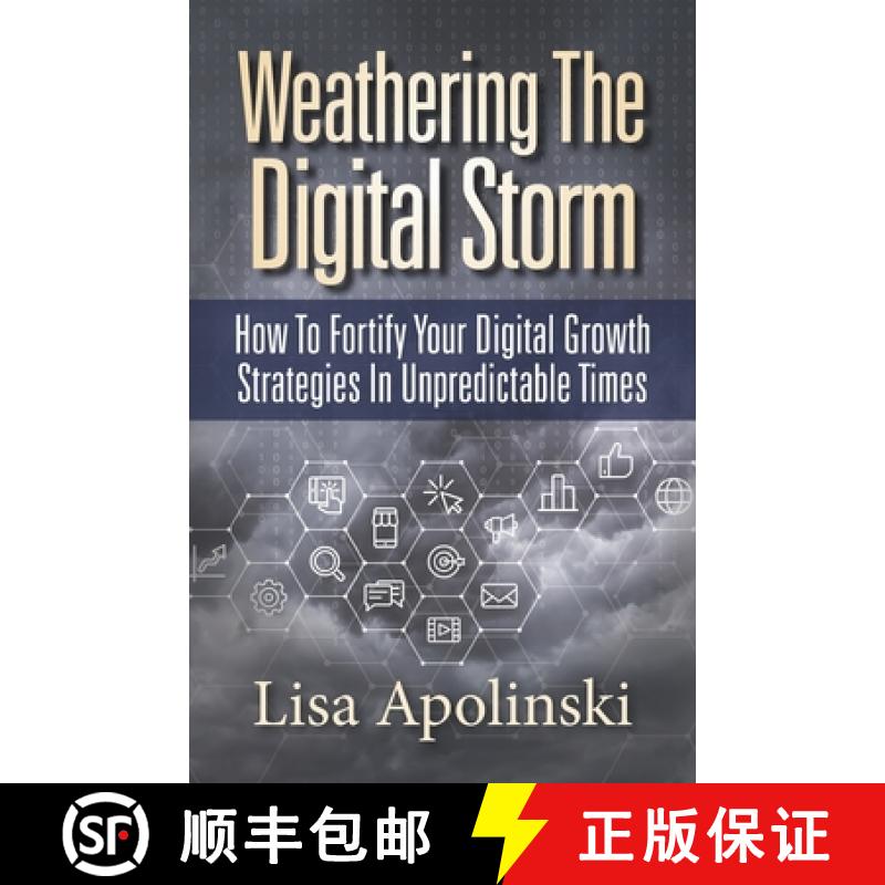 【4周达】Weathering the Digital Storm: How to Fortify Your Digital Growth Strategies in Unpredictable... [9781947480599]