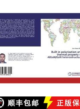 预订 Built in polarization and thermal property of AlGaN/GaN heterostructure [9783330075245]