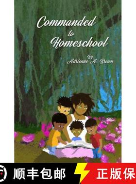 预订 Commanded to Homeschool: The Story of My Freedom [9781732540101]