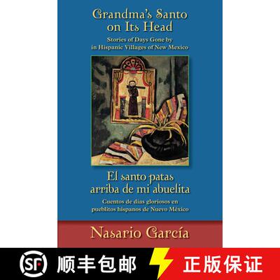 【3-4周达】Grandma's Santo on Its Head / El santo patas arriba de mi abuelita: Stories of Days Gone B... [9780826353283]