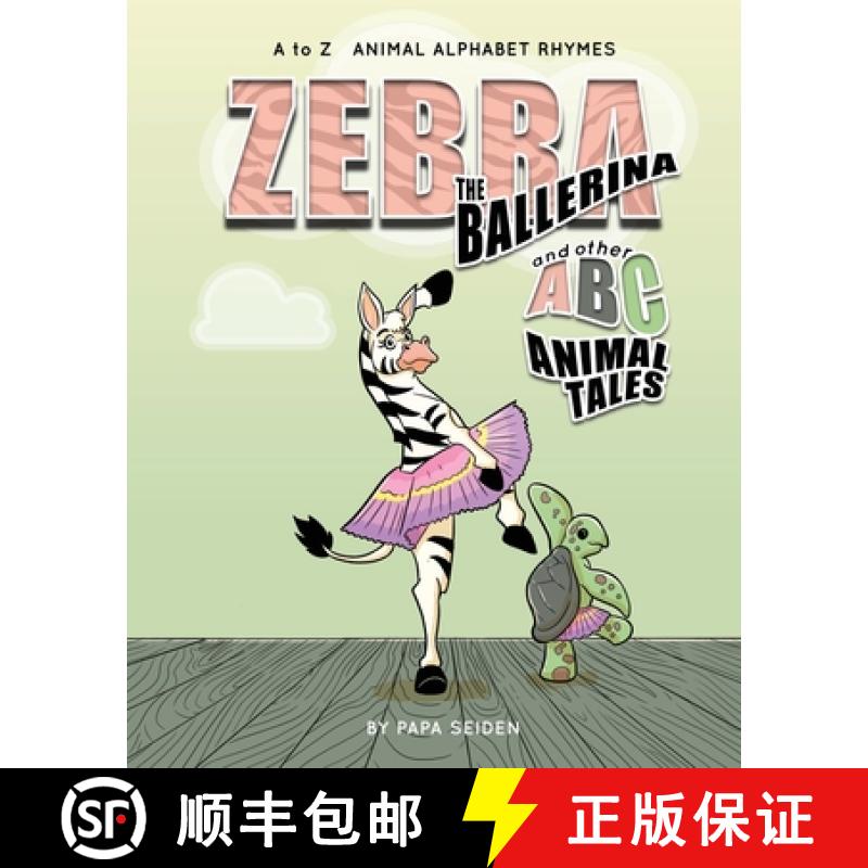 【3-4周达】Zebra the Ballerina and other A-B-C Animal Tales: A to Z  Animal Alphabet Rhymes [9798988261612]