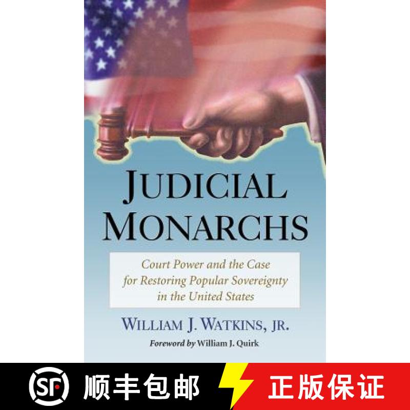 【2-3周达】Judicial Monarchs : Court Power and the Case for Restoring Popular Sovereignty in the Unit... [9780786468669]