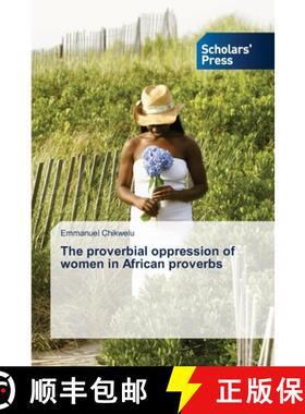 预订 The proverbial oppression of women in African proverbs [9786202303316]