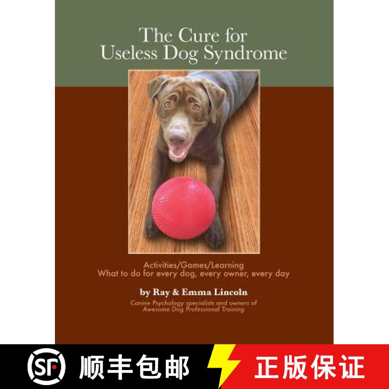 预订 The Cure for Useless Dog Syndrome: : Activities/Games/Learning What to Do for Every Dog, Every O... [9780984053827]