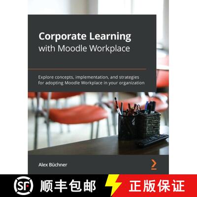 预订 Corporate Learning with Moodle Workplace: Explore concepts, implementation, and strategies for a... [9781800205345]