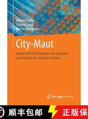 【3-4周达】City-Maut : Nutzen und Technologien von Systemen zum Steuern der Zufahrt in Zonen [9783658037857]