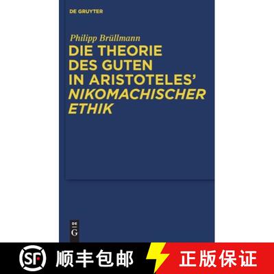 【3-4周达】精装 Die Theorie des Guten in Aristoteles` Nikomachischer Ethik [9783110227864]