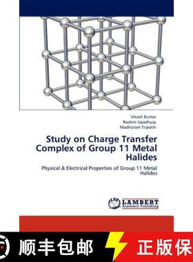 预订 Study on Charge Transfer Complex of Group 11 Metal Halides [9783848418558]