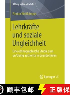 【3-4周达】Lehrkräfte und soziale Ungleichheit : Eine ethnographische Studie zum un/doing authority ... [9783658244828]