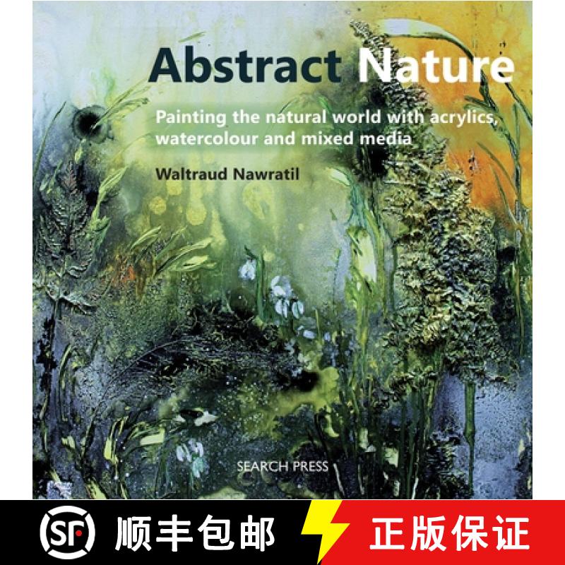 【2-3周达】Abstract Nature: Painting the Natural World with Acrylics, Watercolour and Mixed Media [9781782212386]
