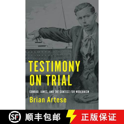 【3-4周达】Testimony on Trial : Conrad, James, and the Contest for Modernism [9781442643680]