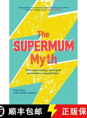 【3-4周达】The Supermum Myth: Become a Happier Mum by Overcoming Anxiety, Ditching Guilt and Embracin... [9781910336342]
