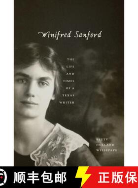 【3-4周达】Winifred Sanford: The Life and Times of a Texas Writer [9781477328002]