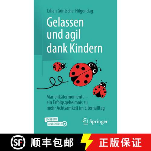 【3-4周达】Gelassen und agil dank Kindern : Marienkäfermomente - ein Erfolgsgeheimnis zu mehr Achtsa... [9783658411091]