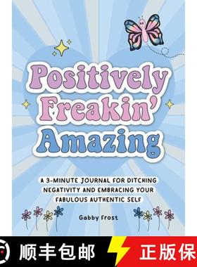 【3-4周达】Positively Freakin' Amazing: A 3-Minute Journal for Ditching Negativity and Embracing Your... [9781956403596]