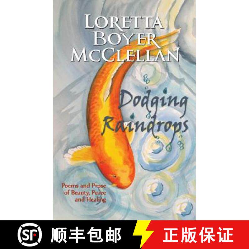 预订 Dodging Raindrops: Poems and Prose of Beauty, Peace and Healing [9780985649647]