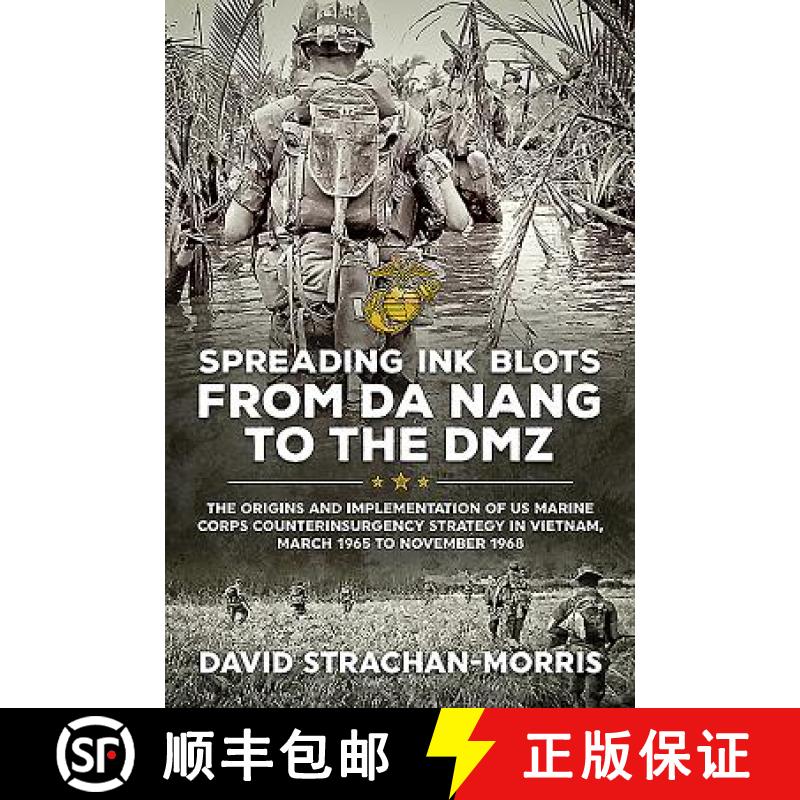 【2-3周达】Spreading Ink Blots from Da Nang to the DMZ: The Origins and Implementation of US Marine C... [9781910777947]